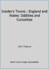 Insider's Towns : England and Wales: Oddities and Curiosities