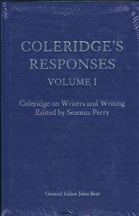 Coleridge's Responses Volume I : Coleridge on Writers and Writing - Edited by Seamus Perry