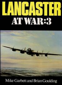 Lancaster at War : No. 3 by Garbett, Mike and Goulding, Brian - 1984