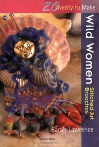 Twenty to Make: Wild Women &acirc; Stitched Art Brooches