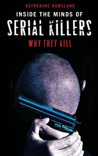 Inside the Minds of Serial Killers: Why They Kill