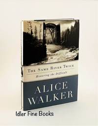 The Same River Twice: Honoring the Difficult (A Meditation on Life, Spirit, Art, and the Making...