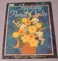 image of Fantasy Floral Quilts: Creating With Silk Flowers