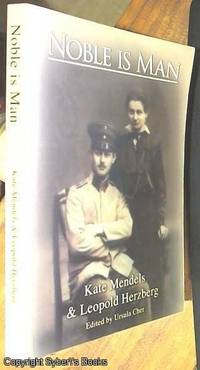 Noble is Man by Mendels, Kate and Herzberg, Leopold (Cher, Ursula &#150; Editor) - 2010