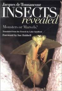 Insects Revealed : Monsters or Marvels? by Jacques de Tonnancour - 2002