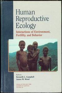 Human Reproductive Ecology: Interactions of Environment, Fertility, and Behavior by Kenneth L. Campbell and James W. Wood (Edited by) - Hardcover - 1994 - from Bookmarc's (SKU: EC36659BB)