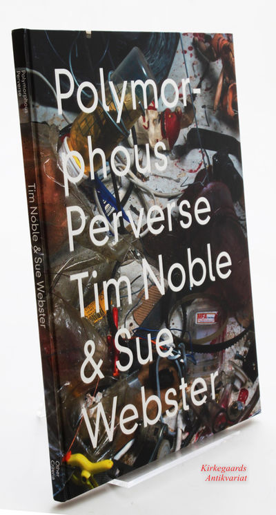 Tim Noble and Sue Webster: Polymorphous Perverse.