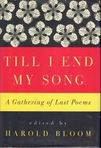 cover of TILL I END MY SONG A Gathering of Last Poems