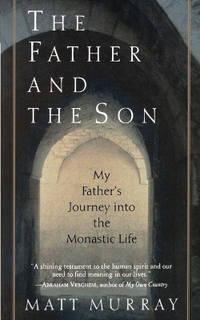 The Father and the Son: My Father's Journey Into the Monastic Life