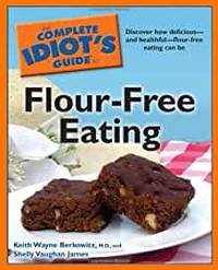 The Complete Idiot's Guide to Flour-Free Eating