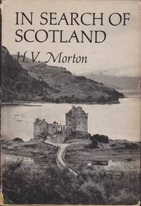 IN SEARCH OF SCOTLAND by Morton, H. V - 1930