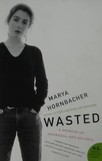 Wasted A Memoir of Anorexia and Bulimia (P.S.)