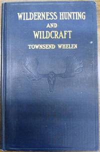 Wilderness Hunting and Wildcraft by Townsend Whelen - First Edition - 1927 - from Ron Peterson Antiques (SKU: 1305032)