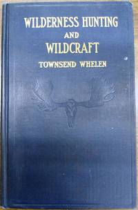 Wilderness Hunting and Wildcraft by Townsend Whelen - 1927