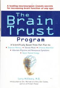 THE BRAIN TRUST PROGRAM A Scientifically Based Three-Part Plan to Improve  Memory, Elevate Mood,...