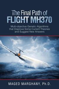 The Final Path of Flight Mh370: Multi-Objective Genetic Algorithms That Disprove Some Current...