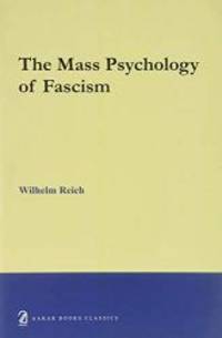 The Mass Psychology of Fascism by Wilhelm Reich - 2015-06-01