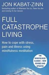 Full Catastrophe Living by Jon Kabat-Zinn - 2013-09-03