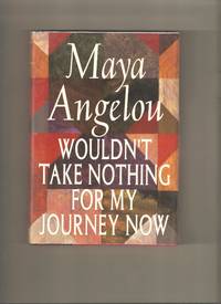 Wouldn&#039;t Take Nothing For My Journey Now by Angelou, Maya - 1993