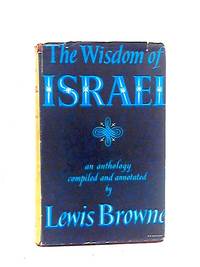 The Wisdom of Israel by Lewis Browne - 1960