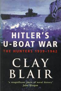 Hitler's U-Boat War: The Hunters 1939-1942 by Clay Blair - Paperback - Reprint - 2001 - from Train World Pty Ltd (SKU: 021036)