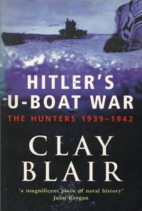 Hitler&#039;s U-Boat War: The Hunters 1939-1942 by Blair, Clay - 2001