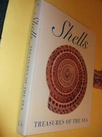 cover of Shells: Treasures of the Sea (chapters include Kingdom of the Seashell, Evolution & Origins; Miracle of the Mollusk; Shell Architecture; Genetic Designs, Color & pattern; Conchology, Collectors & collecting; Shells & Man, Arts, Culture & society)
