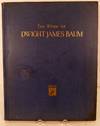 The Work of Dwight James Baum Architect; With A Foreword by Harvey Wiley Corbett & an Introduction and Commentary Text by Matlack Price