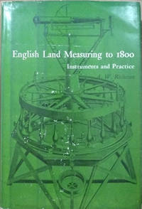 English Land Measuring to 1800:  Instruments and Practices by Richeson, A. W - 1966