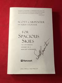For Spacious Skies: The Uncommon Journey of a Mercury Astronaut (SIGNED ADVANCE COPY) by Scott (Biography) CARPENTER - Paperback - Uncorrected Proof - 2002 - from Back in Time Rare Books, LLC (SKU: 4813)