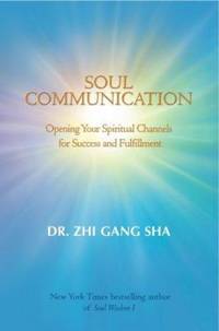 Soul Communication : Opening Your Spiritual Channels for Success and Fulfillment