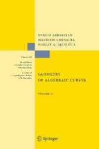 By Enrico Arbarello Geometry of Algebraic Curves: Volume II with a contribution by Joseph Daniel...