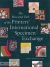 RISE AND FALL OF THE PRINTERS' INTERNATIONAL SPECIMEN EXCHANGE.|THE