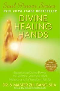 cover of Divine Healing Hands : Experience Divine Power to Heal You, Animals, and Nature, and to Transform All Life