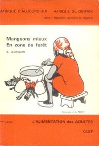 Mangeons Mieux En Zone De Foret (L&#039;Alimentation Des Adultes) by Leurquin, B