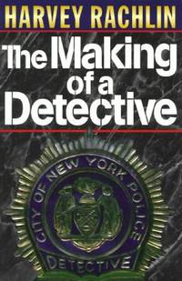 The Making of a Detective by Harvey Rachlin - 1995