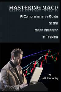 Mastering MACD: A Comprehensive Guide to the Moving Average Convergence Divergence Indicator in...