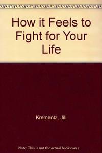 How it Feels to Fight for Your Life by Krementz, Jill