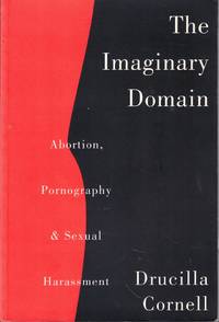 The Imaginary Domain: Abortion, Pornography, and Sexual Harassment