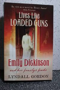 Lives Like Loaded Guns  Emily Dickinson and Her Family's Feuds
