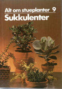 Alt om stueplanter 9. Sukkulenter