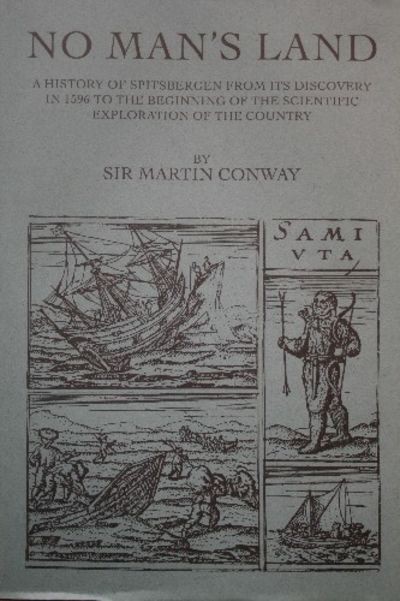 No Man`s Land. A history of Spitsbergen from its…