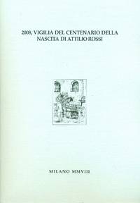 2008, Vigilia del centenario della nascita di Attilio Rossi