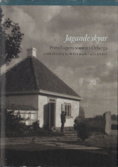 JAGANDE SKYAR. Prins Eugens somrar i Örberga.