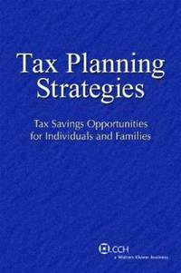 Tax Planning Strategies : Tax Savings Opportunities for Individuals and Families