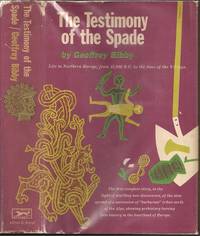 The Testimony of the Spade by Thomas Geoffrey Bibby (1917-2001) - First - 1956 - from The Book Collector ABAA, ILAB (SKU: BOOKS000143)
