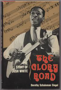 The Glory Road: The Story of Josh White by Dorothy Schainman SIEGEL - First edition - 1982 - from Between the Covers- Rare Books, Inc. ABAA (SKU: 434468)