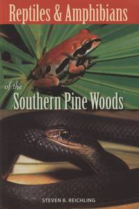 Reptiles &amp; Amphibians of the Southern Pine Woods de Reichling, S. B - 2008