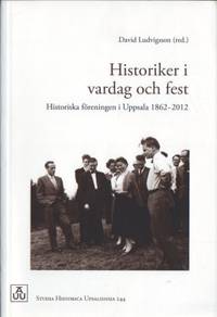 Historiker i vardag och  fest. Historiska…
