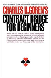 Contract Bridge for Beginners: A Simple Concise Guide on Bidding and Play for the Novice